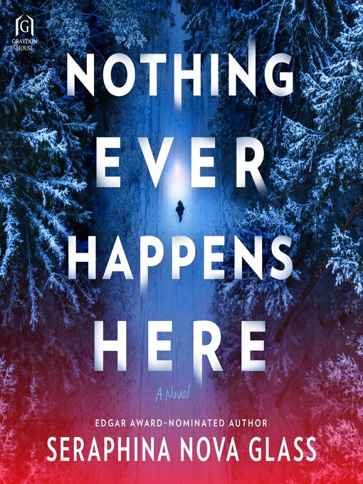 Title details for Nothing Ever Happens Here by Seraphina Nova Glass - Available